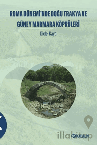 Roma Dönemi̇’nde Doğu Trakya ve Güney Marmara Köprüleri̇