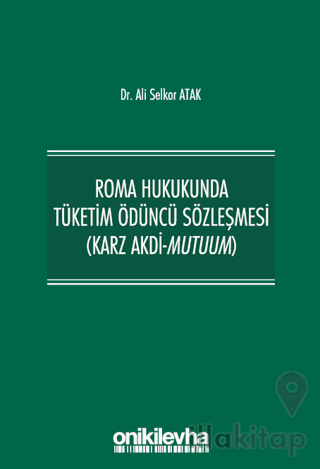 Roma Hukukunda Tüketim Ödüncü Sözleşmesi (Karz Akdi-Mutuum)
