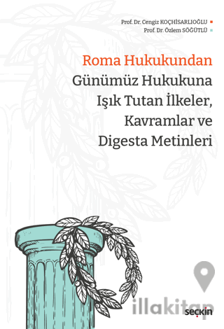 Roma Hukukundan Günümüz Hukukuna Işık Tutan İlkeler, Kavramlar ve Digesta Metinleri