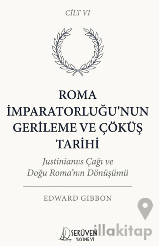 Roma İmparatorluğu’nun Gerileme ve Çöküş Tarih Altıncı Cilt