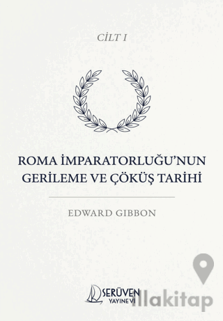 Roma İmparatorluğu’nun Gerileme ve Çöküş Tarihi Cilt I