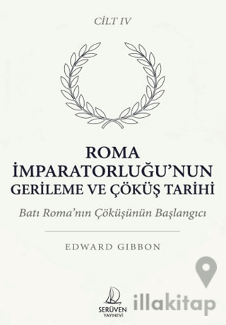 Roma İmparatorluğu’nun Gerileme ve Çöküş Tarihi Dördüncü Cilt