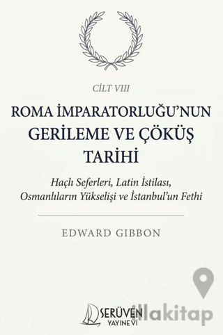 Roma İmparatorluğu’nun Gerileme ve Çöküş Tarihi Sekizinci Cilt