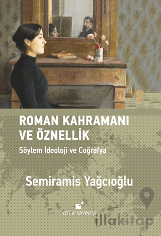 Roman Kahramını ve Öznellik: Söylem İdeoloji ve Coğrafya