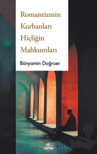 Romantizmin Kurbanları Hiçliğin Dorukları
