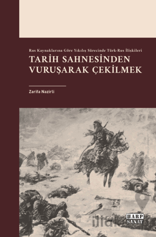 Rus Kaynaklarına Göre Yıkılış Sürecinde Türk-Rus İlişkileri: Tarih Sahnesinden Vuruşarak Çekilmek