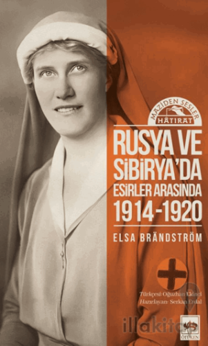 Rusya’da ve Sibirya’da Esirler Arasında 1914 - 1920