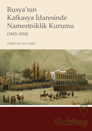 Rusya’nın Kafkasya İdaresinde Namestniklik Kurumu (1845-1854)