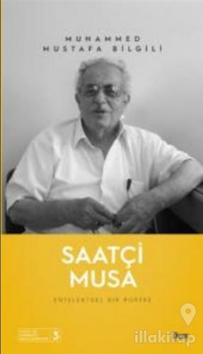 Saatçi Musa - Entelektüel Bir Portre