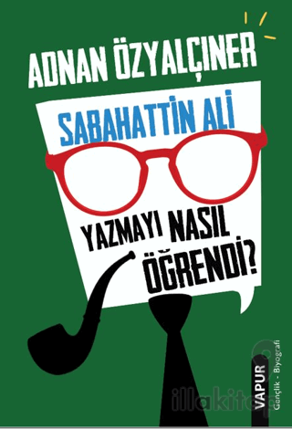 Sabahattin Ali Yazmayı Nasıl Öğrendi?