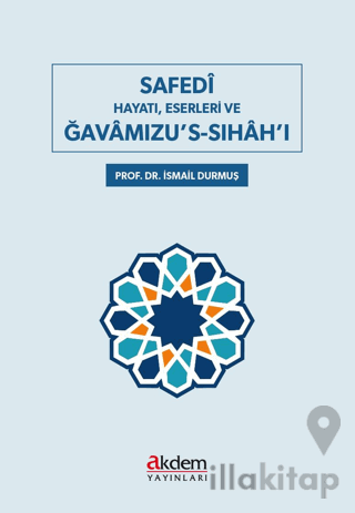 Safedi Hayatı, Eserleri ve Gavamızu's-Sıhah'ı