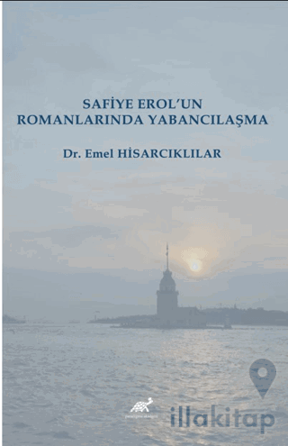 Safiye Erol’un Romanlarında Yabancılaşma