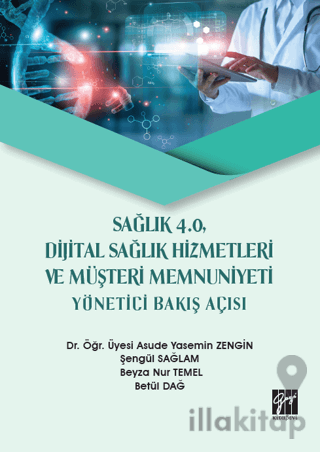 Sağlık 4.0 Dijital Sağlık Hizmetleri ve Müşteri Memnuniyeti Yönetici Bakış Açısı