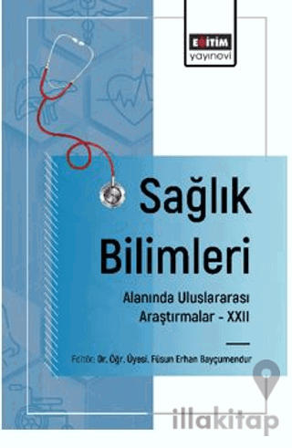 Sağlık Bilimleri Alanında Uluslararası Araştırmalar – XXII