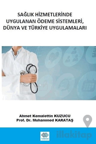 Sağlık Hizmetlerinde Uygulanan Ödeme Sistemleri, Dünya ve Türkiye Uygulamaları