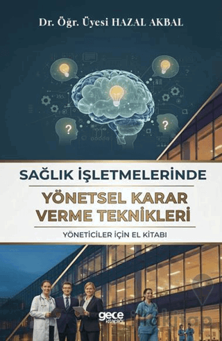 Sağlık İşletmelerinde Yönetsel Karar Verme Teknikleri