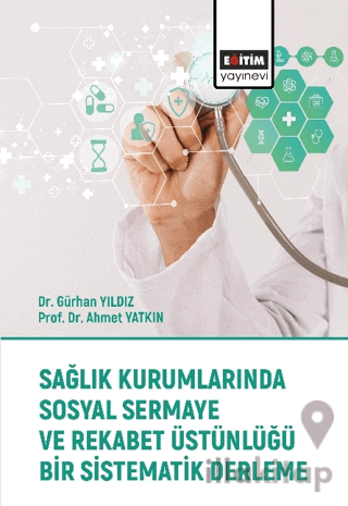 Sağlık Kurumlarında Sosyal Sermaye ve Rekabet Üstünlüğü Bir Sistematik Derleme