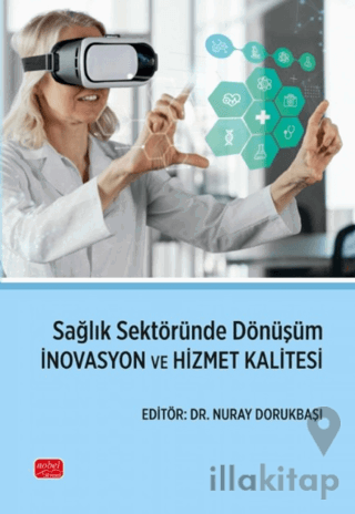 Sağlık Sektöründe Dönüşüm İnovasyon ve Hizmet Kalitesi