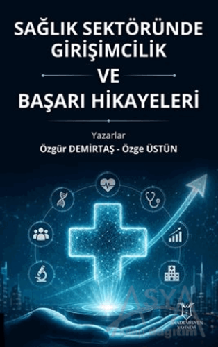 Sağlık Sektöründe Girişimcilik ve Başarı Hikayeleri