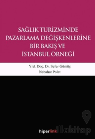 Sağlık Turizminde Pazarlama Değişkenlerine Bir Bakış ve İstanbul Örneği
