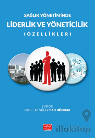 Sağlık Yönetiminde/Liderlik ve Yöneticilik (Özellikleri)