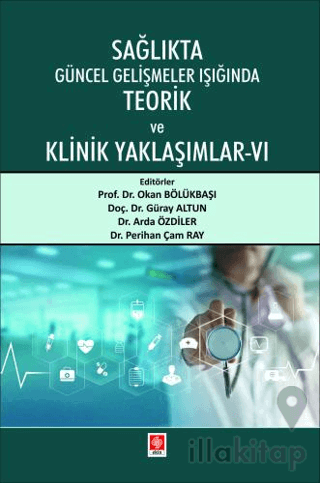 Sağlıkta Güncel Gelişmeler Işığında Teorik ve Klinik Yaklaşımlar - 6