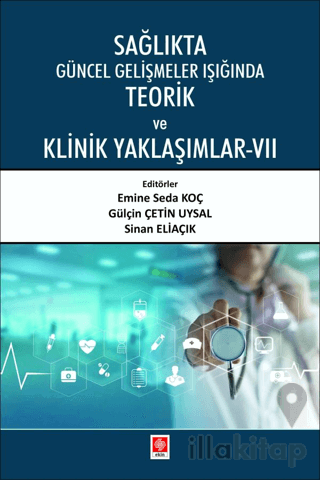 Sağlıkta Güncel Gelişmeler Işığında Teorik ve Klinik Yaklaşımlar - 7