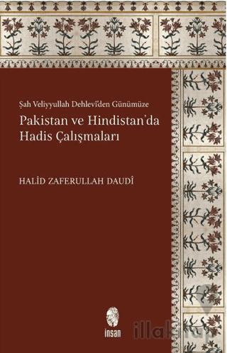 Şah Veliyyullah Dehlevi'den Günümüze Pakistan ve Hindistan'da Hadis Çalışmaları