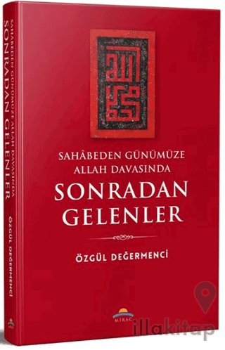 Sahâbeden Günümüze Allah Davasında Sonradan Gelenler