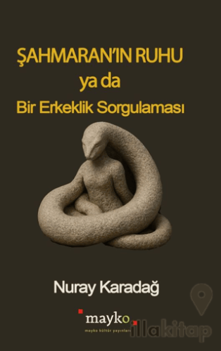 Şahmaran’ın Ruhu Ya Da Bir Erkeklik Sorgulaması