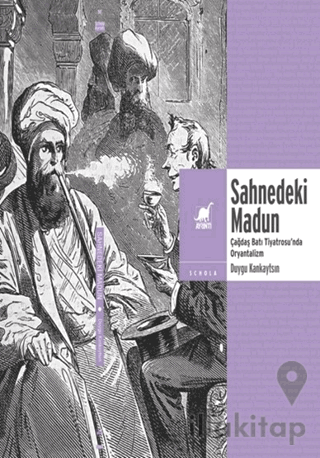 Sahnedeki Madun: Çağdaş Batı Tiyatrosu'nda Oryantalizm