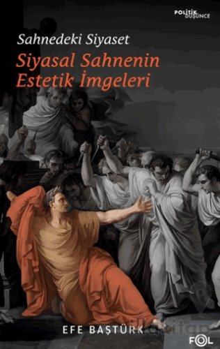 Sahnedeki Siyaset – Siyasal Düşüncenin Estetik İmgeleri