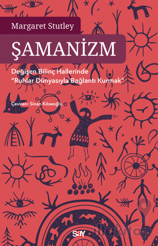 Şamanizm - Değişen Bilinç Hallerinde ”Ruhlar Dünyasıyla Bağlantı Kurmak”