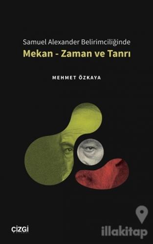 Samuel Alexander Belirimciliğinde Mekan - Zaman ve Tanrı