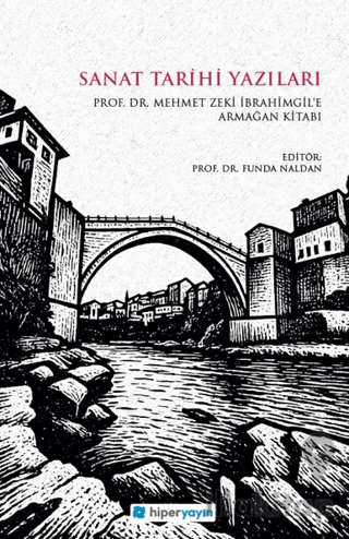 Sanat Tarihi Yazıları - Prof. Dr. Mehmet Zeki İbrahimgil’e Armağan Kit