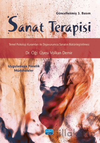 Sanat Terapisi - Temel Psikoloji Kuramları ile Dışavurumcu Sanatın Bütünleştirilmesi