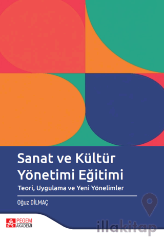 Sanat ve Kültür Yönetimi Eğitimi Teori Uygulama ve Yeni Yönelimler