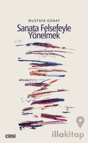 Sanata Felsefeyle Yönelmek