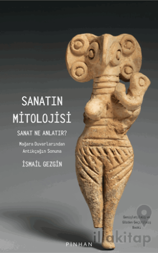 Sanatın Mitolojisi Sanat Ne Anlatır: Mağara Duvarlarından Antikçağın Sonuna