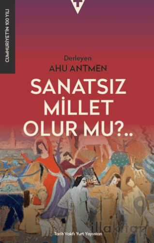 Sanatsız Bir Millet Olur Mu?