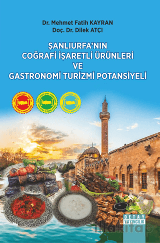 Şanlıurfa’nın Coğrafi İşaretli Ürünleri ve Gastronomi Turizmi Potansiyeli