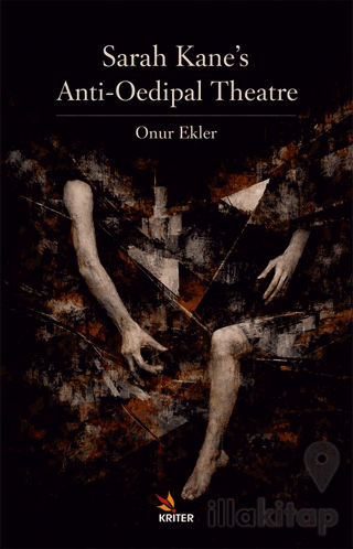 Sarah Kane’s Anti-Oedipal Theatre