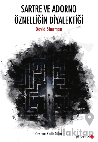Sartre ve Adorno Öznelliğin Diyalektiği