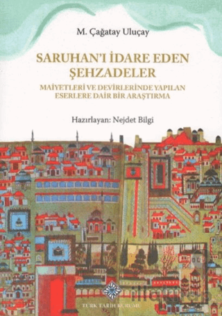 Saruhan'ı İdare Eden Şehzadeler Maiyetleri ve Devirlerinde Yapılan Eserlere Dair Bir Araştırma