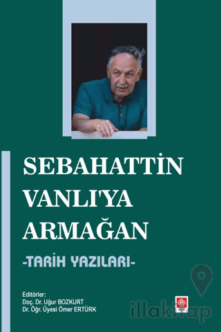 Sebahattin Vanlı'ya Armağan - Tarih Yazıları