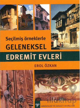 Seçilmiş Örneklerle Geleneksel Edremit Evleri