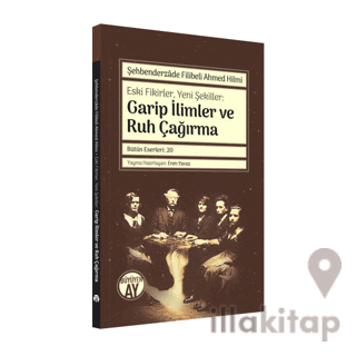 Şehbenderzade Filibeli Ahmed Hilmi - Eski Fikirler, Yeni Şekiller: Garip İlimler ve Ruh Çağırma
