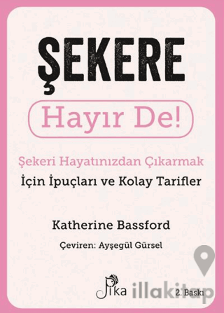 Şekere Hayır De! - Şekeri Hayatınızdan Çıkarmak için İpuçları ve Kolay Tarifler