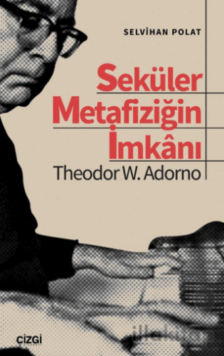 Seküler Metafiziğin İmkanı Theodor W. Adorno