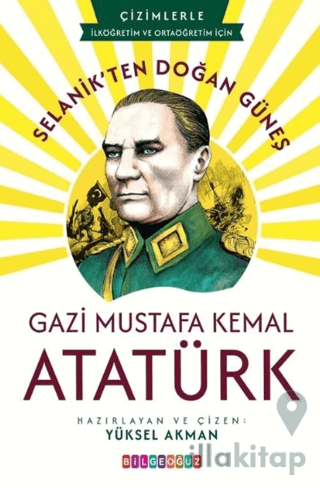 Selanik'ten Doğan Güneş: Gazi Mustafa Kemal Atatürk